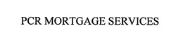 PCR MORTGAGE SERVICES trademark