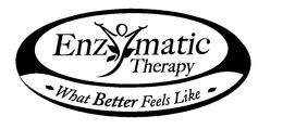 ENZYMATIC THERAPY WHAT BETTER FEELS LIKE trademark