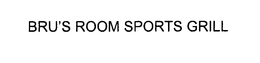 BRU'S ROOM SPORTS GRILL trademark