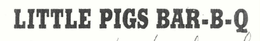 LITTLE PIGS BAR-B-Q trademark