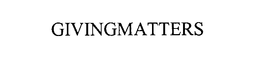 GIVINGMATTERS trademark