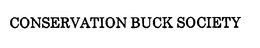 CONSERVATION BUCK SOCIETY trademark