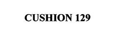 CUSHION 129 trademark
