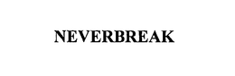 NEVERBREAK trademark