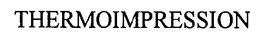 THERMOIMPRESSION trademark