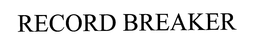 RECORD BREAKER trademark