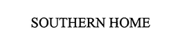 SOUTHERN HOME trademark