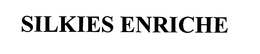SILKIES ENRICHE trademark