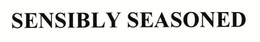 SENSIBLY SEASONED trademark