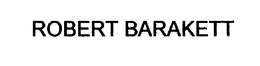 ROBERT BARAKETT trademark