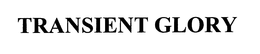 TRANSIENT GLORY trademark