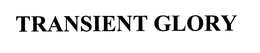 TRANSIENT GLORY trademark