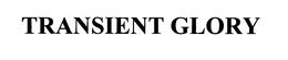 TRANSIENT GLORY trademark