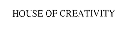 HOUSE OF CREATIVITY trademark