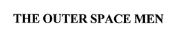 THE OUTER SPACE MEN trademark