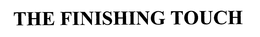 THE FINISHING TOUCH trademark