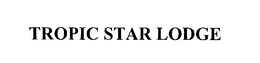 TROPIC STAR LODGE trademark
