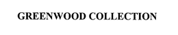 GREENWOOD COLLECTION trademark