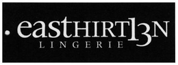 EASTHIRT13N LINGERIE trademark