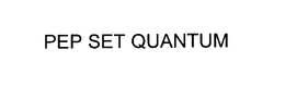 PEP SET QUANTUM trademark