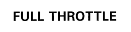 FULL THROTTLE trademark
