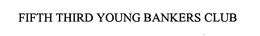 FIFTH THIRD YOUNG BANKERS CLUB trademark