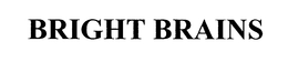 BRIGHT BRAINS trademark