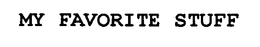 MY FAVORITE STUFF trademark