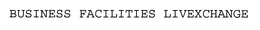 BUSINESS FACILITIES LIVEXCHANGE trademark