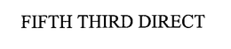 FIFTH THIRD DIRECT trademark