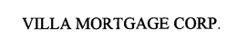 VILLA MORTGAGE CORP. trademark