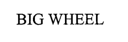 BIG WHEEL trademark