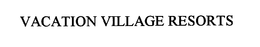 VACATION VILLAGE RESORTS trademark