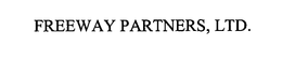 FREEWAY PARTNERS, LTD. trademark