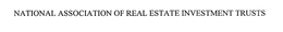 NATIONAL ASSOCIATION OF REAL ESTATE INVESTMENT TRUSTS trademark