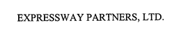 EXPRESSWAY PARTNERS, LTD. trademark