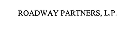 ROADWAY PARTNERS, L.P. trademark