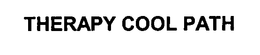 THERAPY COOL PATH trademark