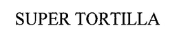 SUPER TORTILLA trademark