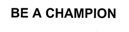 BE A CHAMPION trademark