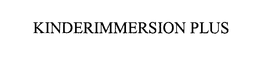 KINDERIMMERSION PLUS trademark