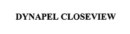 DYNAPEL CLOSEVIEW trademark