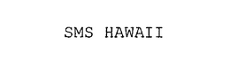 SMS HAWAII trademark