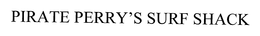 PIRATE PERRY'S SURF SHACK trademark
