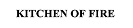 KITCHEN OF FIRE trademark