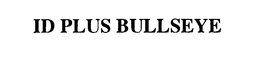 ID PLUS BULLSEYE trademark