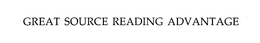 GREAT SOURCE READING ADVANTAGE trademark