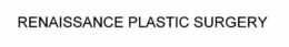 RENAISSANCE PLASTIC SURGERY trademark