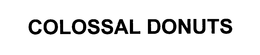 COLOSSAL DONUTS trademark