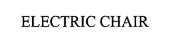 ELECTRIC CHAIR trademark